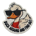 Duck Around and Find Out Sticker